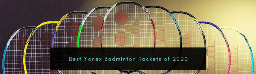 Buyer’s Guide: Best Yonex Badminton Rackets of 2020 - Nydhi